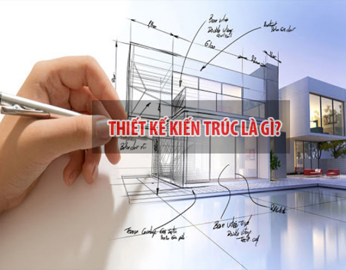 Thiết Kế Kiến Trúc - Bước Khởi Đầu Quan Trọng Của Một Công Trình